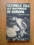 D10 Jacques de Launay - Ultimele zile ale fascismului in Europa