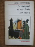 Henri Queffelec - O lumina se aprinde pe mare, Alta editura