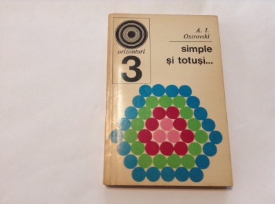 A. I. Ostrovski - Simple si totusi...,RM3,RF10/3 foto