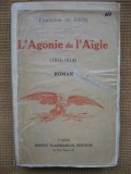 Francois de Nion - L&#039;agonie de l&#039;Aigle (in limba franceza), Alta editura