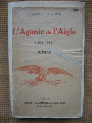 Francois de Nion - L&amp;#039;agonie de l&amp;#039;Aigle (in limba franceza) foto