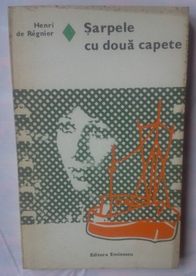 HENRI DE REGNIER - SARPELE CU DOUA CAPETE foto
