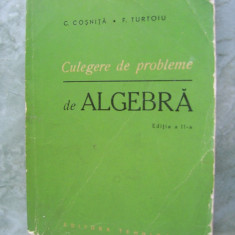 CULEGERE DE PROBLEME DE ALGEBRA EDITIA A II A ,COSNITA ,TURTOIU