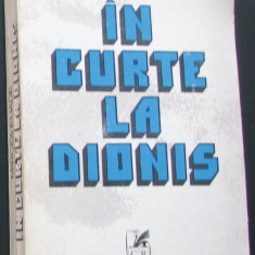 Volum - Carti - ( 995 ) - IN CURTE la DIONIS - Mircea Eliade ( A4 )