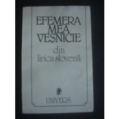 EFEMERA MEA VESNICIE * DIN LIRICA SLOVENA