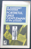 Volum - Carti - ( 1034 ) - PORTRETUL UNUI GENTLEMAN - W. Somerset Maugham ( A4 ), 1991