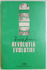 Revolutia evolutiei : evolutia evolutionismului / Denis Buican foto