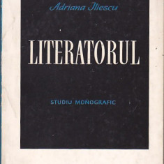 ADRIANA ILIESCU - LITERATORUL ( STUDIU MONOGRAFIC ) ( CU DEDICATIE SI AUTOGRAF )