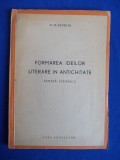 D. M. PIPPIDI - FORMAREA IDEILOR LITERARE IN ANTICHITATE - ED.1 -1944 - 2.000EX