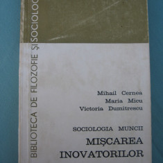 (C6396) MIHAIL CERNEA, MISCAREA INOVATORILOR SOCIOLOGIA MUNCII STUDIU SOCIOLOGIC