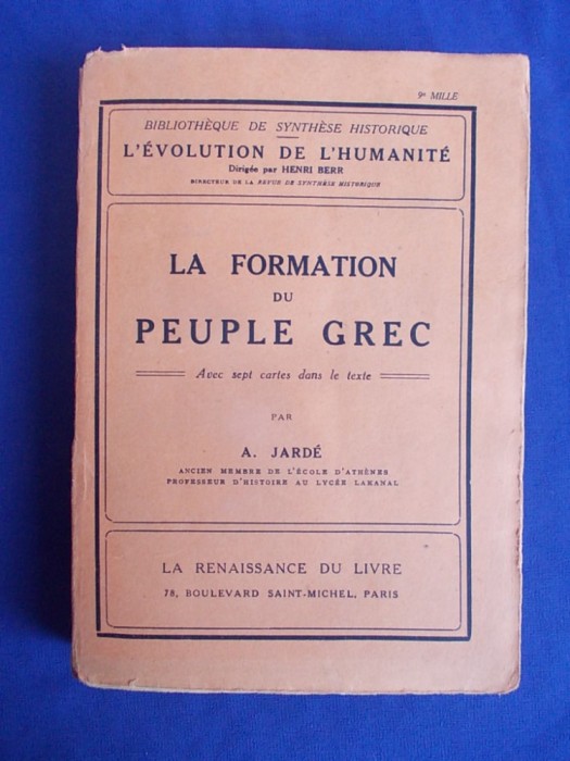 A. JARDE - FORMAREA POPORULUI GREC ( LA FORMATION DU PEUPLE GREC ) - PARIS -1923