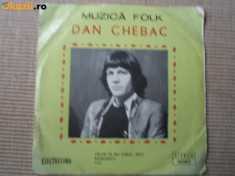 DAN CHEBAC disc single vinyl muzica folk rock romaneasca electrecord foto