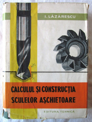 CALCULUL SI CONSTRUCTIA SCULELOR ASCHIETOARE, I. Lazarescu, 1962 foto