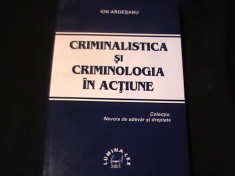 CRIMINALITATEA SI CRIMINOLOGIA IN ACTIUNE-ION ARGESEANU-AUTOGRAF SI DEDICATIE- foto