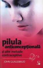 Pilula anticonceptionala si alte metode contraceptive, autor John Guillebaud foto