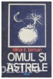 Mihai E. Serban - Omul si astrele