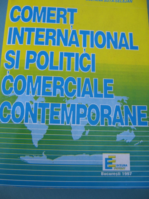 (C6458) NICOLAE SUTA - COMERT INTERNATIONAL SI POLITICI COMERCIALE CONTEMPORANE