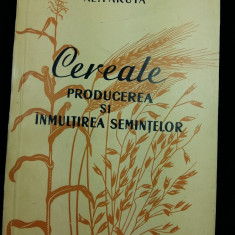 CEREALE -PRODUCEREA SI INMULTIREA SEMINTELOR -AL.PARUTA - EDIT. AGRO. SILV. 1957