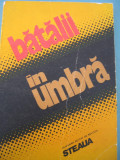 (C6454) BATALII IN UMBRA, ALMANAH EDITAT DE REVISTA STEAUA, 1988