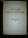 Cumpara ieftin SCURTA ISTORIE A ARTELOR PLASTICE IN RPR VOL.I,ARTA ROMANEASCA IN EPOCA FEUDALA