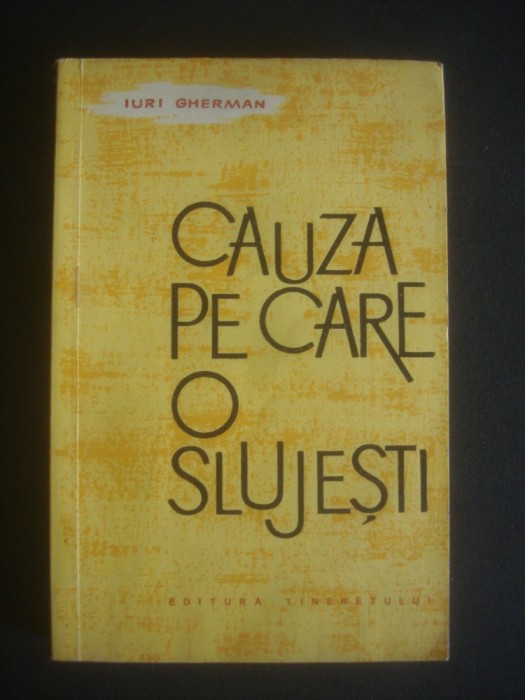 Iuri Gherman - Cauza pe care o slujesti (1961)