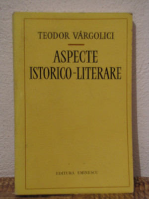 ASPECTE ISTORICO -LITERARE. TEODOR VARGOLICI foto