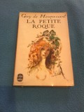 Cumpara ieftin GUY DE MAUPASSANT - LA PETIT ROQUE,TEXTE INTEGRAL 1965