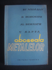 ST. NADASAN, B. HOROVITZ, AL. BERNATH, V. SAFTA - OBOSEALA METALELOR foto
