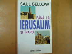 Pana la Ierusalim si inapoi Saul Bellow Bucuresti 2002 foto