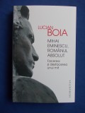 Cumpara ieftin LUCIAN BOIA - MIHAI EMINESCU , ROMANUL ABSOLUT , 2015 *, Humanitas