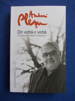 ANDREI PLESU - DIN VORBA-N VORBA * 23 DE ANI DE INTREBARI SI RASPUNSURI - 2013 foto