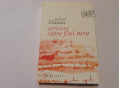 Gabriel Liiceanu - Scrisori catre fiul meu,RF7/3,G1 foto