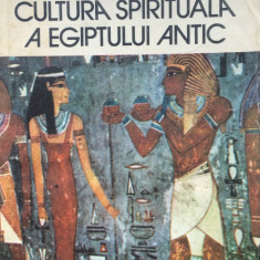 CULTURA SPIRITUALA A EGIPTULUI ANTIC - Constantin Daniel