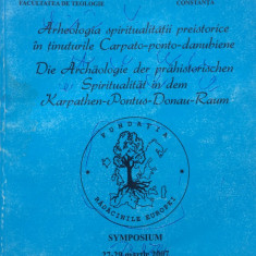 ARHEOLOGIA SPIRITUALITATII PREISTORICE IN TINUTURILE CARPATO-PONTO-DANUBIENE