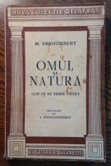 M. Deshumbert - Omul si natura - Cum sa ne traim viata [1945] foto
