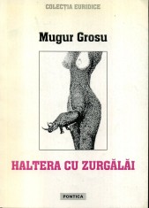 Mugur Grosu - Haltera cu zurgalai - 435485 foto