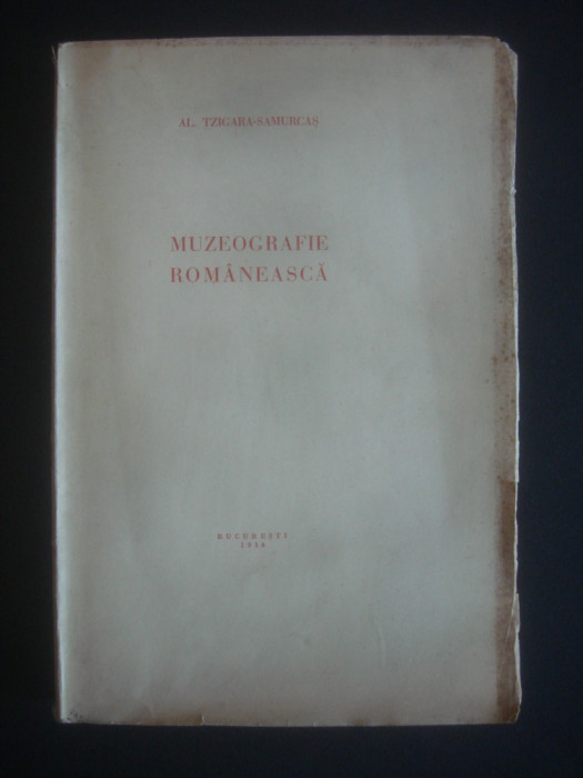 AL. TZIGARA SAMURCAS - MUZEOGRAFIE ROMANEASCA {1936}