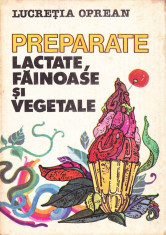 Lucretia Oprean - Preparate.Lactate, fainoase si vegetale - 30811 foto