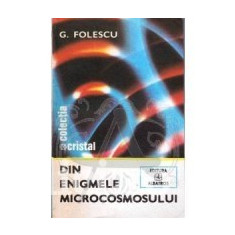 G. Folescu - Din enigmele microcosmosului