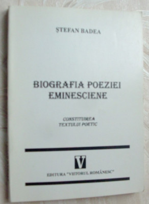 STEFAN BADEA - BIOGRAFIA POEZIEI EMINESCIENE:CONSTITUIREA TEXTULUI POETIC (1997) foto