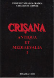 Crisana &ndash; Antiqua et Mediaevalia I (volum de articole), 2000, Alta editura