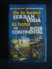 I. PARASCHIV * T. ILIESCU - DE LA HANUL SERBAN VODA LA HOTEL INTERCONTINENTAL foto