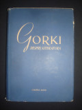 GORKI DESPRE LITERATURA. ARTICOLE DE CRITICA LITERARA (1955, editie cartonata), Alta editura