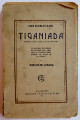 TIGANIADA. POEMA EROI-COMICA IN 12 CANTURI de IOAN BUDAI-DELEANU 1925, CONTINE DEDICATIA LUI GHEORGHE CARDAS foto