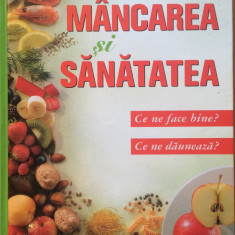 MANCAREA SI SANATATEA - Ce ne face bine? Ce ne dauneaza? - READER'S DIGEST