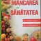 MANCAREA SI SANATATEA - Ce ne face bine? Ce ne dauneaza? - READER&#039;S DIGEST