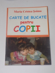 CARTE DE BUCATE PENTRU COPII de MARIA CRISTEA SOIMU , EDITURA CARTEX , 2008 foto