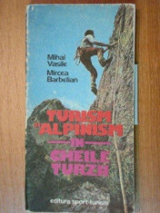 TURISM SI ALPINISM IN CHEILE TURZII - MIHAI VASILE , MIRCEA BARBELIAN 1986 foto