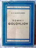 DOMNII GOLOVLIOV, Ed.II rev. M.E. Saltacov-Scedrin, 1949. Colectia CLASICII RUSI, Alta editura