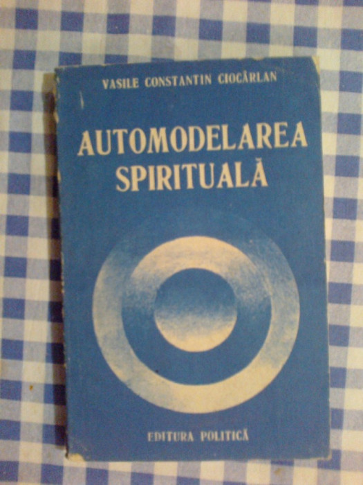 d5 Automodelarea spirituala - Vasile Constantin Ciocarlan